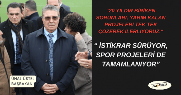 Üstel: İstikrar sürüyor, spor projeleri de tamamlanıyor