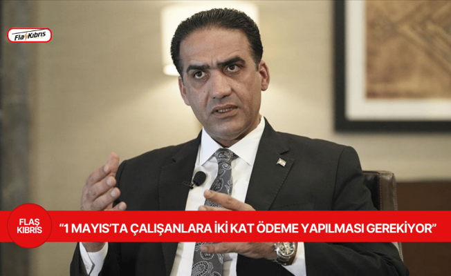 Gardiyanoğlu: 1 Mayıs’ta çalışanlara iki kat ödeme yapılması gerekiyor