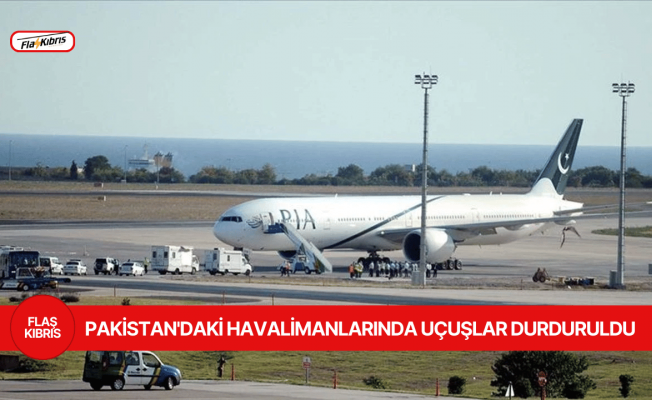 Pakistan'da Karaçi, Lahor ve Sialkot havalimanlarında uçuşlar durduruldu