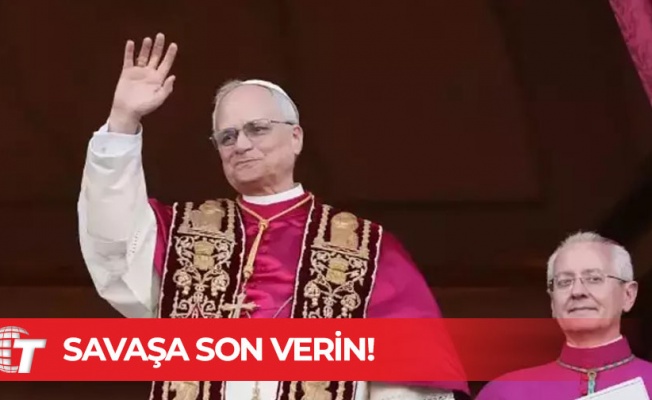 Papa XIV. Leo’dan Dünyaya İlk Mesaj