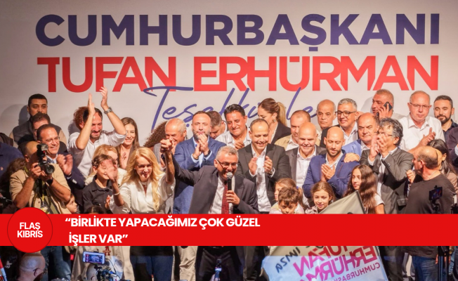 Tufan Erhürman: Kıbrıs Türk halkı kazandı, kardeşlik kazandı!