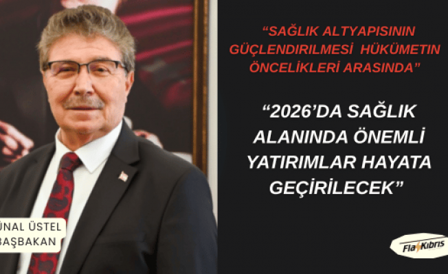 Üstel: 2026’da sağlık alanında önemli yatırımlar hayata geçirilecek