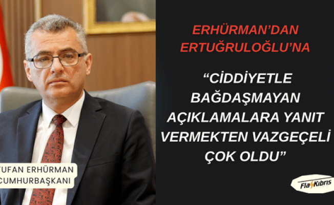 Erhürman’dan Ertuğruloğlu’na: Ciddiyetle bağdaşmayan açıklamalara yanıt vermekten vazgeçeli çok oldu