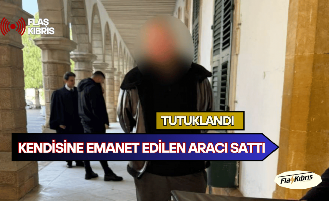Kendisine emanet edilen aracı sattı