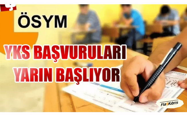 YKS başvuruları yarın başlıyor