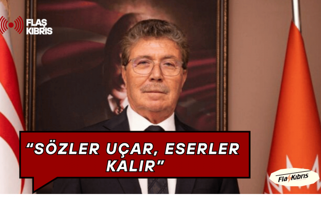 Üstel’den CTP’ye Sert Eleştiri: “Sözler Uçar, Eserler Kalır”