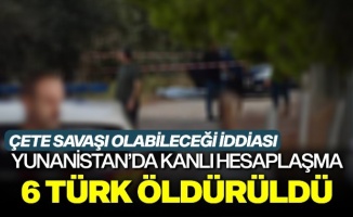 Atina'da çete savaşı: 6 Türk öldü