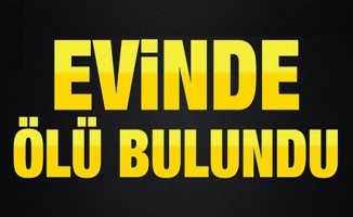Çatalköy’de 67 yaşında adam evinde ölü bulundu