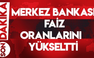 Son Dakika. Merkez Bankası, faizleri arttırdı