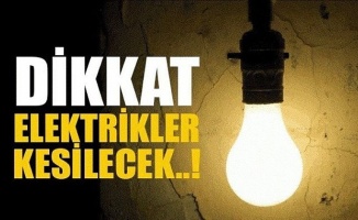 Elektrik kesintisi olacak!