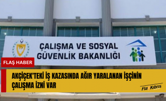 Çalışma Dairesi: Akçiçek'teki iş kazasında ağır yaralanan işçinin çalışma izni var