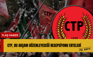 CTP, Türkiye’deki yangın felaketi nedeniyle bu akşam düzenleyeceği resepsiyonu erteledi