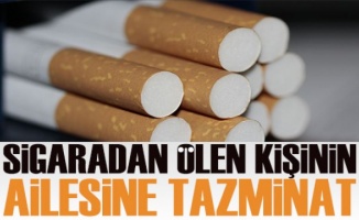 Sigara şirketi, sigaradan ölen kişi için tazminat ödeyecek