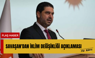 Ahmet Savaşan: İklim değişikliği şubesi kurulması için çalışmalara hız verildi