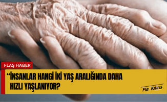 Araştırma: İnsanlar iki yaş aralığında daha hızlı yaşlanıyor