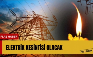 Elektrik kesintisi olacak!