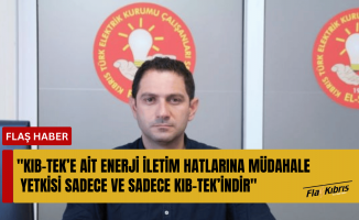 Peksever: KIB-TEK’e ait enerji iletim hatlarına müdahale yetkisi sadece ve sadece KIB-TEK’indir...