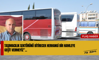 Topaloğlu: Taşımacılık sektörünü bitirecek herhangi bir hamleye geçit vermeyiz