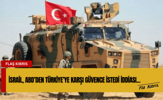 İsrail, ABD’den Türkiye’nin Suriye’de üs kurmasını engellemesini istedi