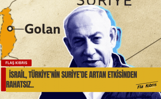 İsrail, Türkiye’nin Suriye’de artan etkisinden rahatsız