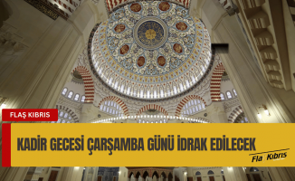 Kadir Gecesi çarşamba günü idrak edilecek