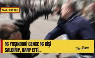16 yaşındaki genç 15 kişinin saldırısına uğradı