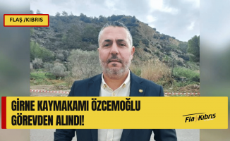Girne Kaymakamı Cemal Özcemoğlu görevden alındı!