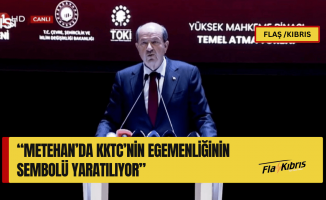 Tatar: Metehan’da KKTC’nin egemenliğinin sembolü yaratılıyor