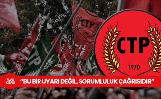 CTP: Derhal önlem almalı, dayanışma ve işbirliği içinde olmalıyız