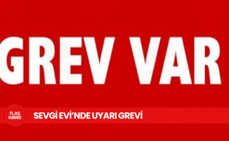 Sevgi Evi’nde uyarı grevi yapılacak