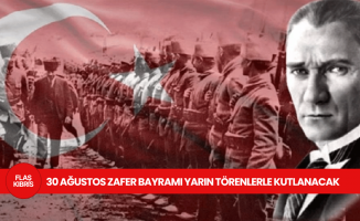 30 Ağustos Zafer Bayramı yarın törenlerle kutlanacak