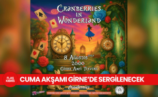 “Cranberries in Wonderland” cuma akşamı Girne’de sahnelenecek