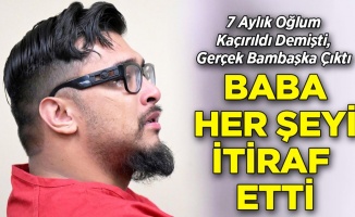 7 aylık oğlunu öldürüp, kaçırıldığını iddia etti