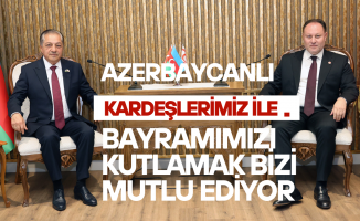 Başkan Öztürkler Azerbaycan heyetini kabul etti