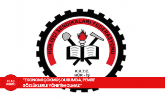 HÜR-İŞ Federasyonu: “Ekonomi çökmüş durumda, pembe gözlüklerle yönetim olmaz”