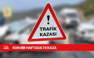 Son bir haftada 74 kaza: 29 yaralı