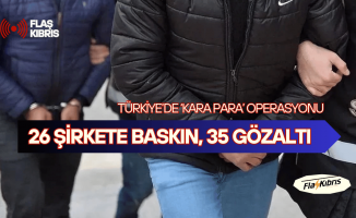 26 şirkete "kara para" operasyonu