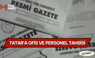 Bakanlar Kurulu’ndan Tatar’a ofis ve personel tahsisi