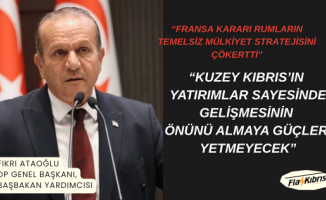 Fikri Ataoğlu: Kuzey Kıbrıs’ın yatırımlar sayesinde gelişmesinin önünü almaya güçleri yetmeyecek