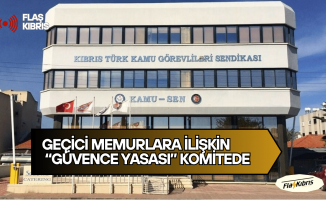 Geçici memurlara ilişkin “Güvence Yasası” komitede