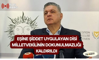 Karısını darp eden DİSİ milletvekilinin dokunulmazlığı kaldırıldı