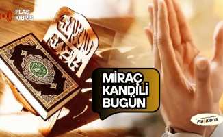 Miraç Kandili bugün idrak edilecek