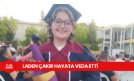 bAcı kayıp! Laden Çakır yaşamını yitirdi/b