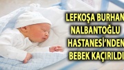 Lefkoşa Devlet Hastanesi'nden bebek kaçırıldı