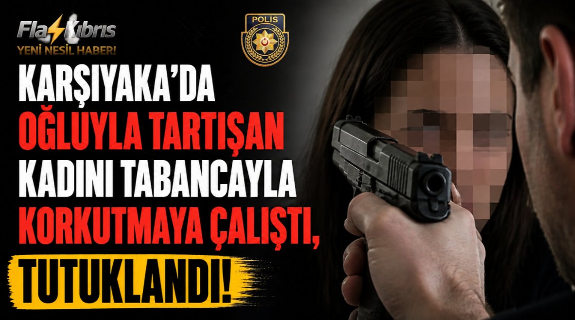 Karşıyaka’da oğluyla tartışan kadını tabancayla korkutmaya çalıştı, tutuklandı