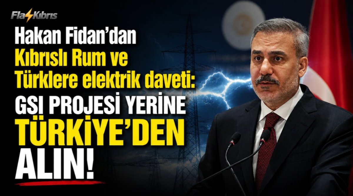 Hakan Fidan’dan Kıbrıslı Rum ve Türklere elektrik daveti: GSI projesi yerine Türkiye’den alın