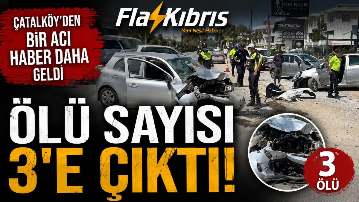 Çatalköy'deki kazada can kaybı sayısı 3'e yükseldi!