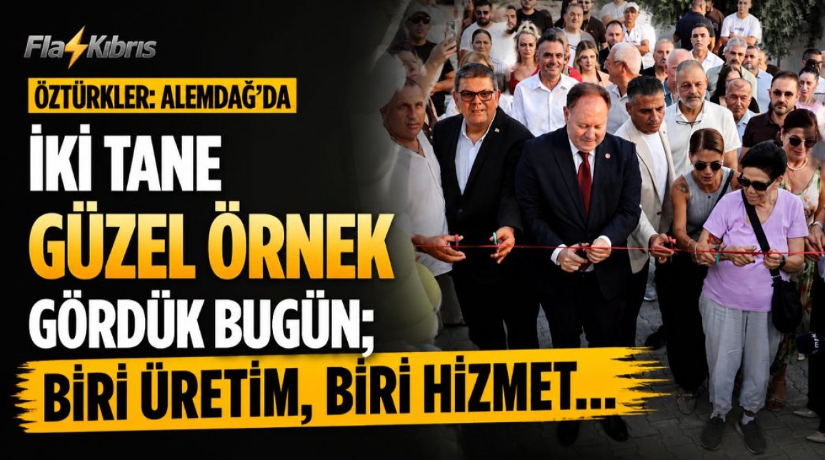 Öztürkler: Alemdağ’da iki güzel örnek gördük; biri üretim, biri hizmet