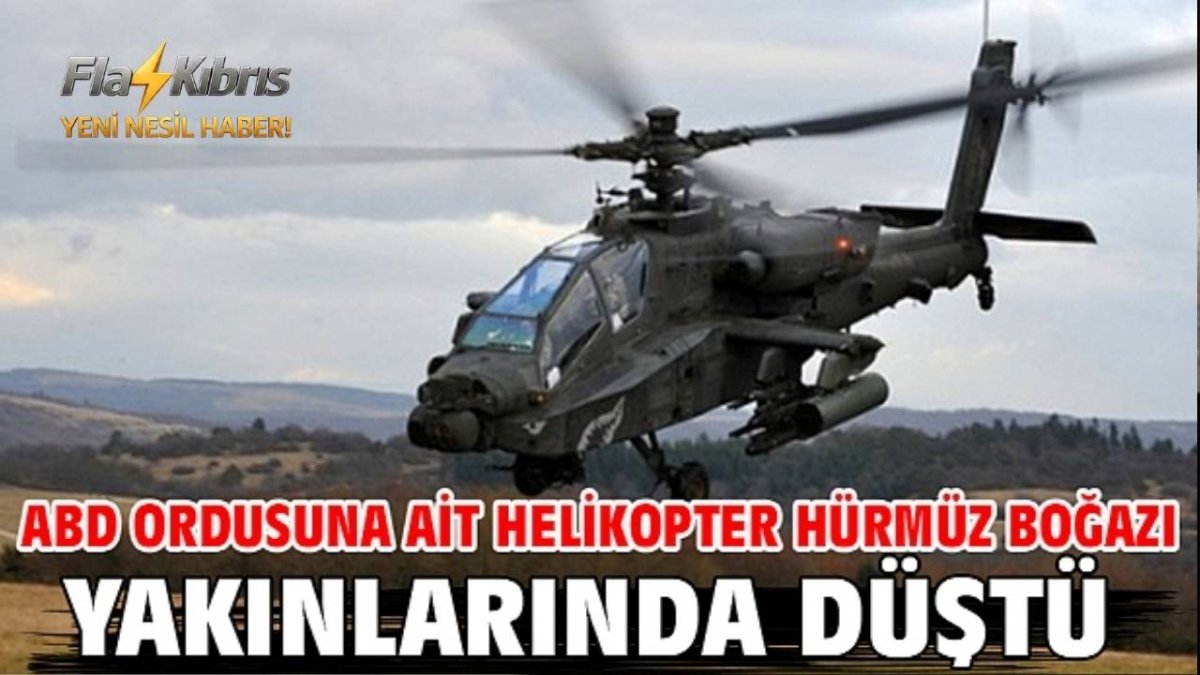 ABD ordusuna ait Apache tipi helikopter Hürmüz Boğazı yakınlarında düştü
