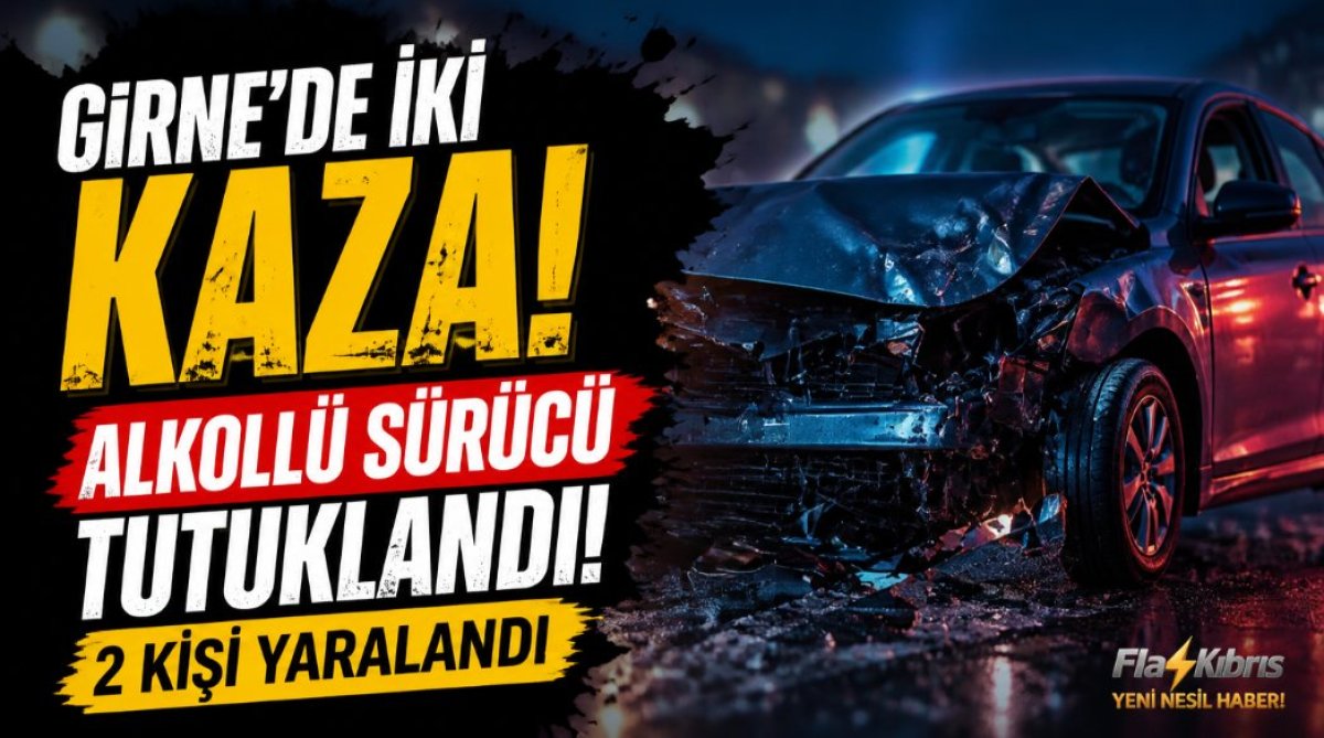 Girne’de iki kaza: Alkollü sürücü tutuklandı